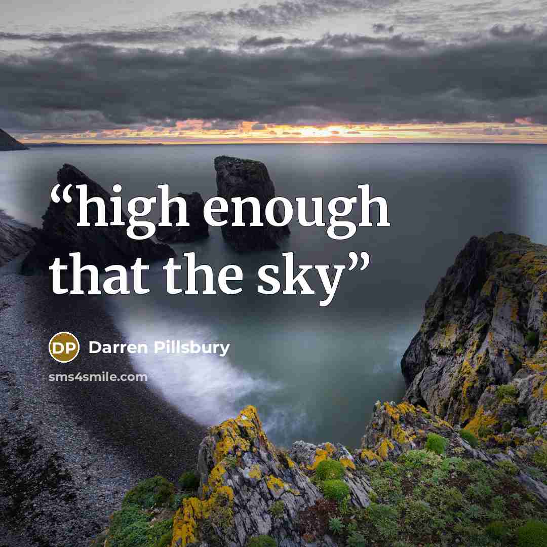 “high enough that the sky” quote by Darren Pillsbury