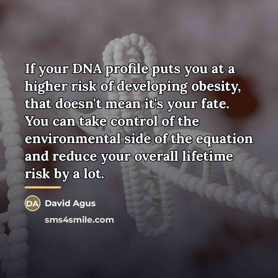 “If your DNA profile puts you at a higher risk…” quote by David Agus