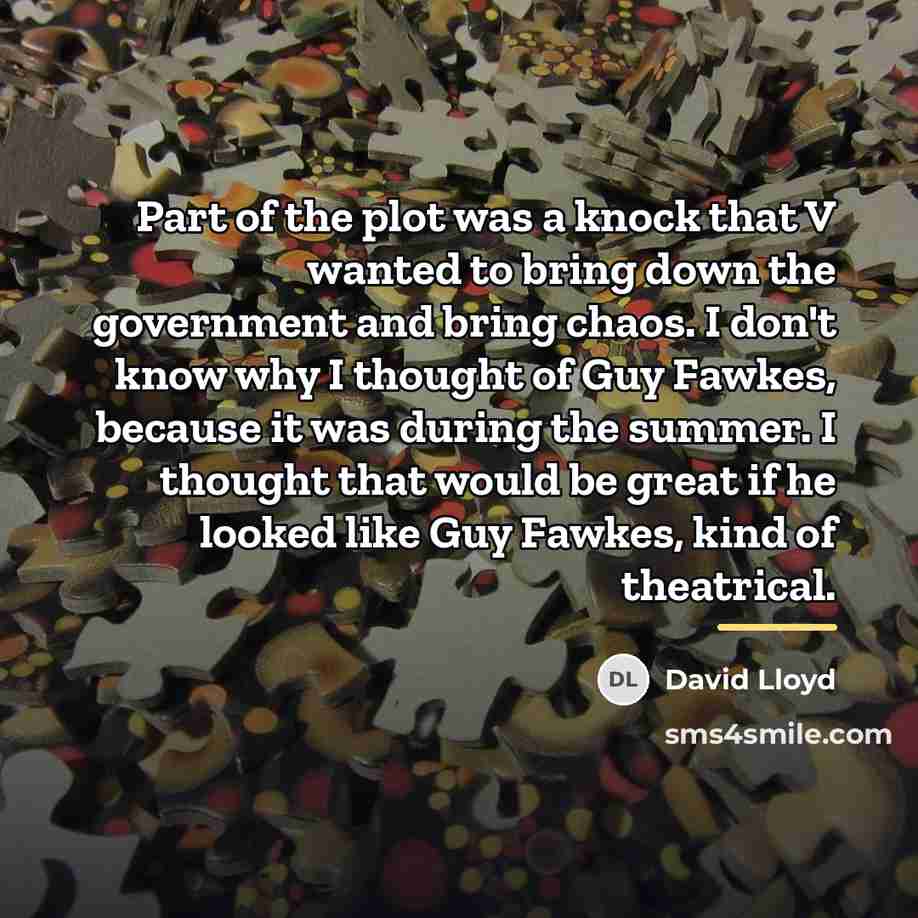 “Part of the plot was a knock that V wanted…” quote by David Lloyd