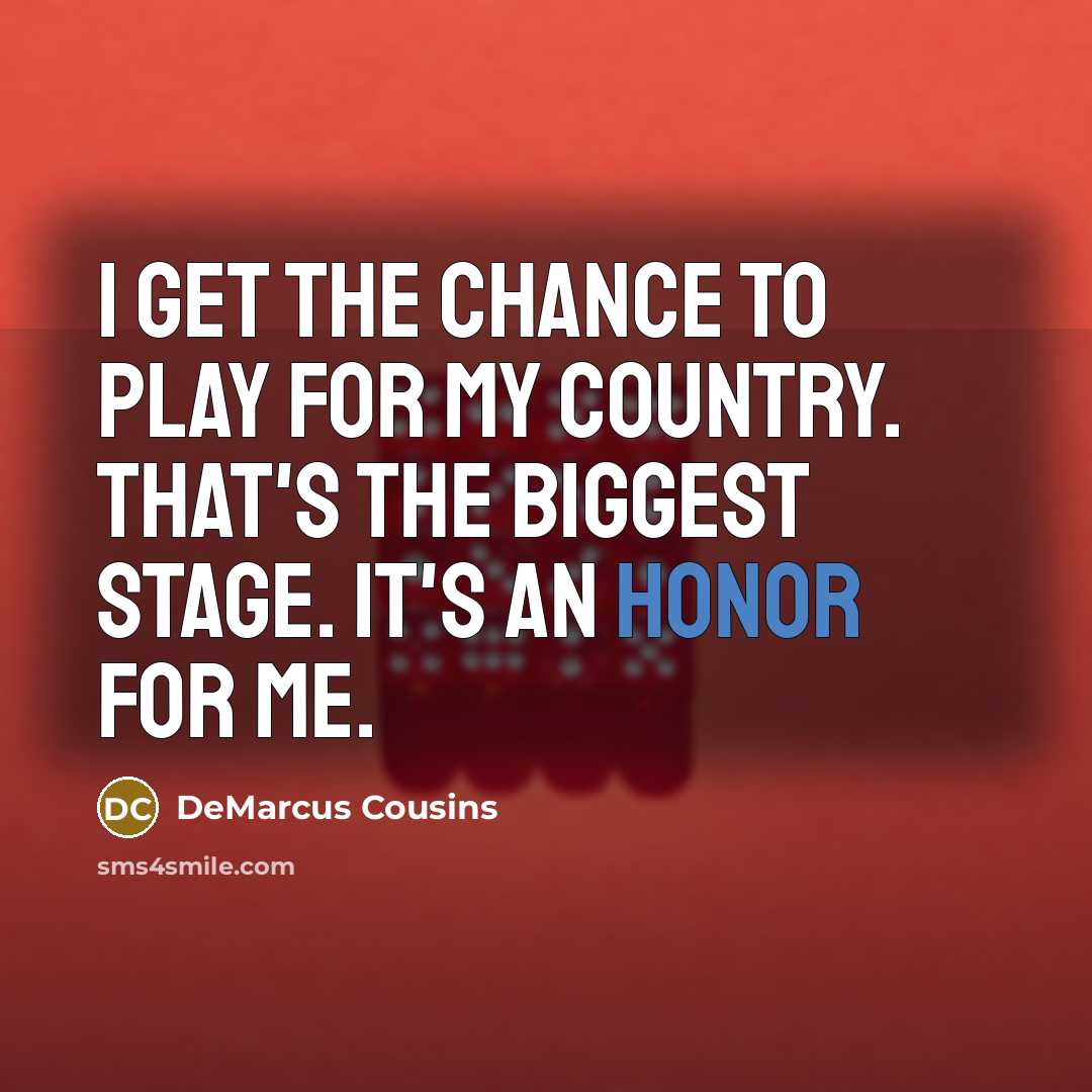 “I get the chance to play for my country. That's…” quote by DeMarcus Cousins