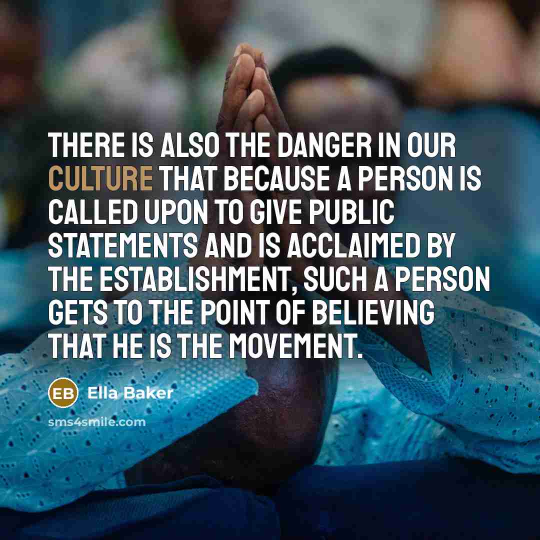 “There is also the danger in our culture that because…” quote by Ella Baker
