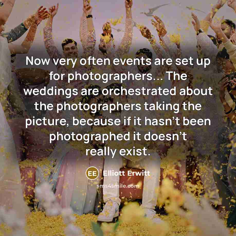 “Now very often events are set up for photographers... The…” quote by Elliott Erwitt