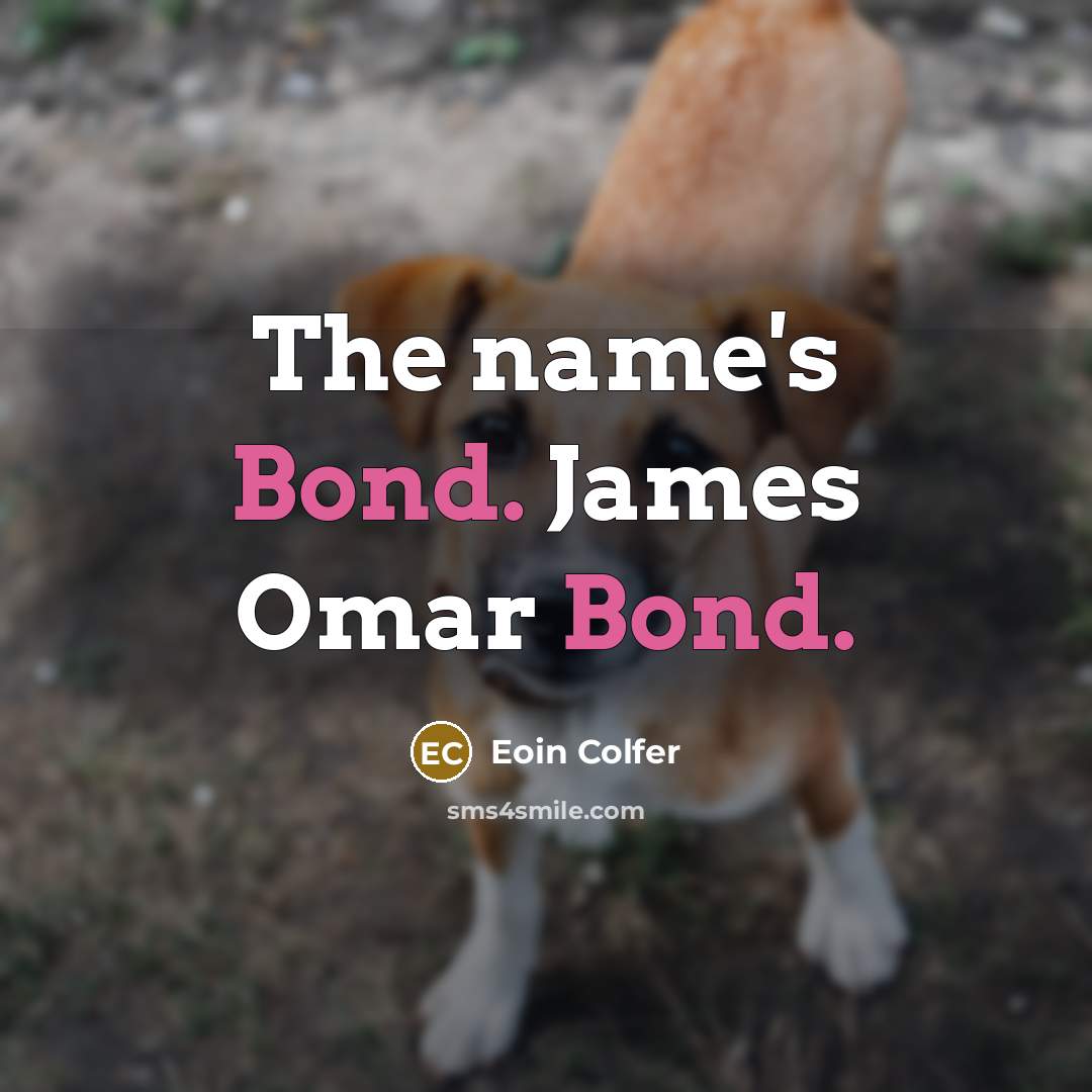 “The name's Bond. James Omar Bond.…” quote by Eoin Colfer