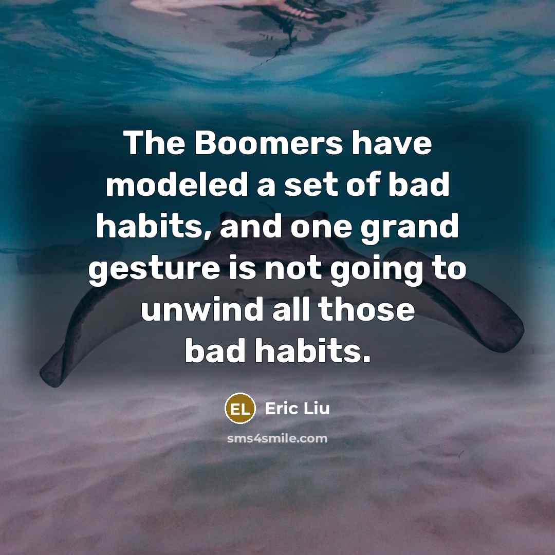 “The Boomers have modeled a set of bad habits, and…” quote by Eric Liu