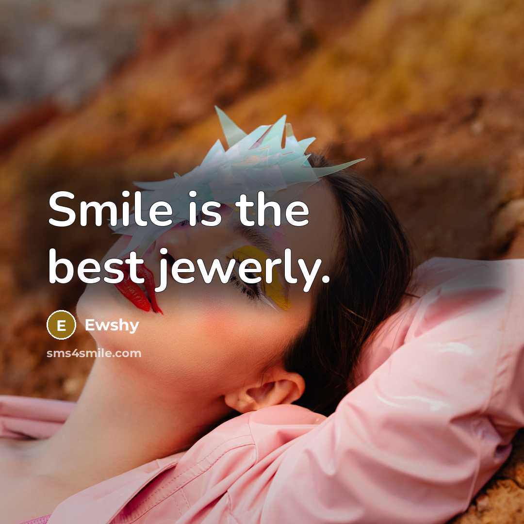 “Smile is the best jewerly.…” quote by Ewshy