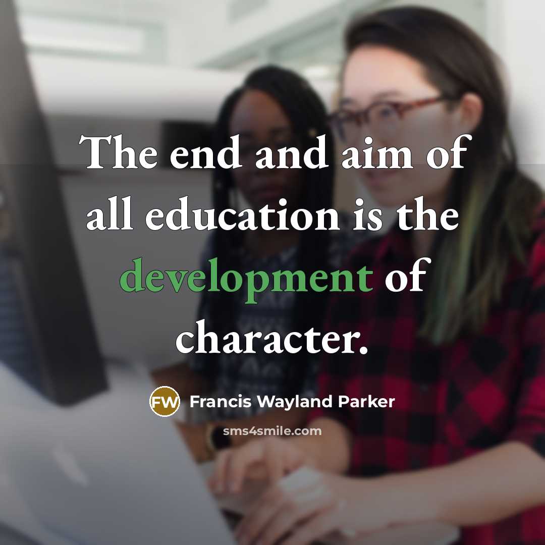“The end and aim of all education is the development…” quote by Francis Wayland Parker