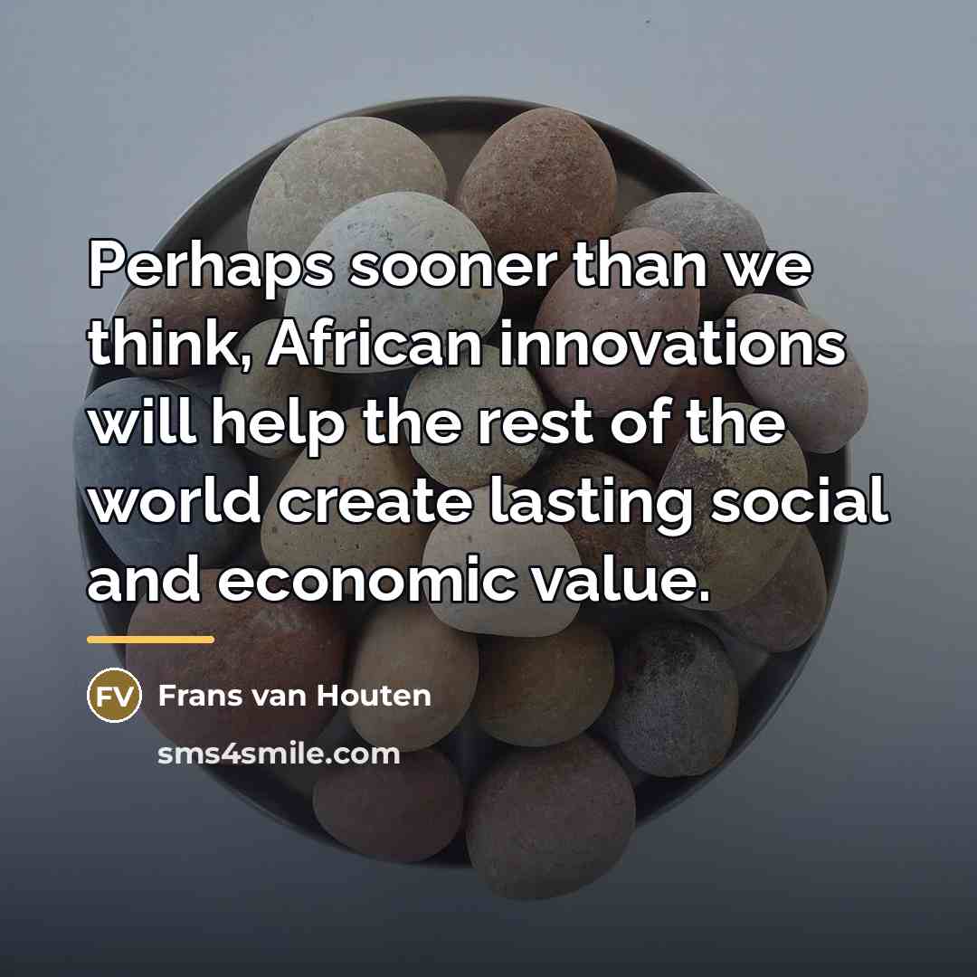 “Perhaps sooner than we think, African innovations will help the…” quote by Frans van Houten