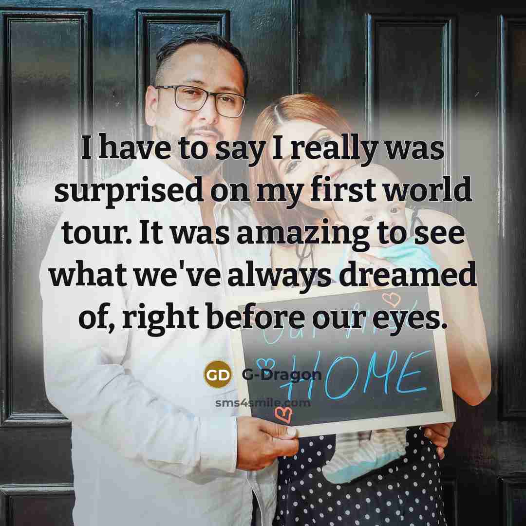 “I have to say I really was surprised on my…” quote by G-Dragon