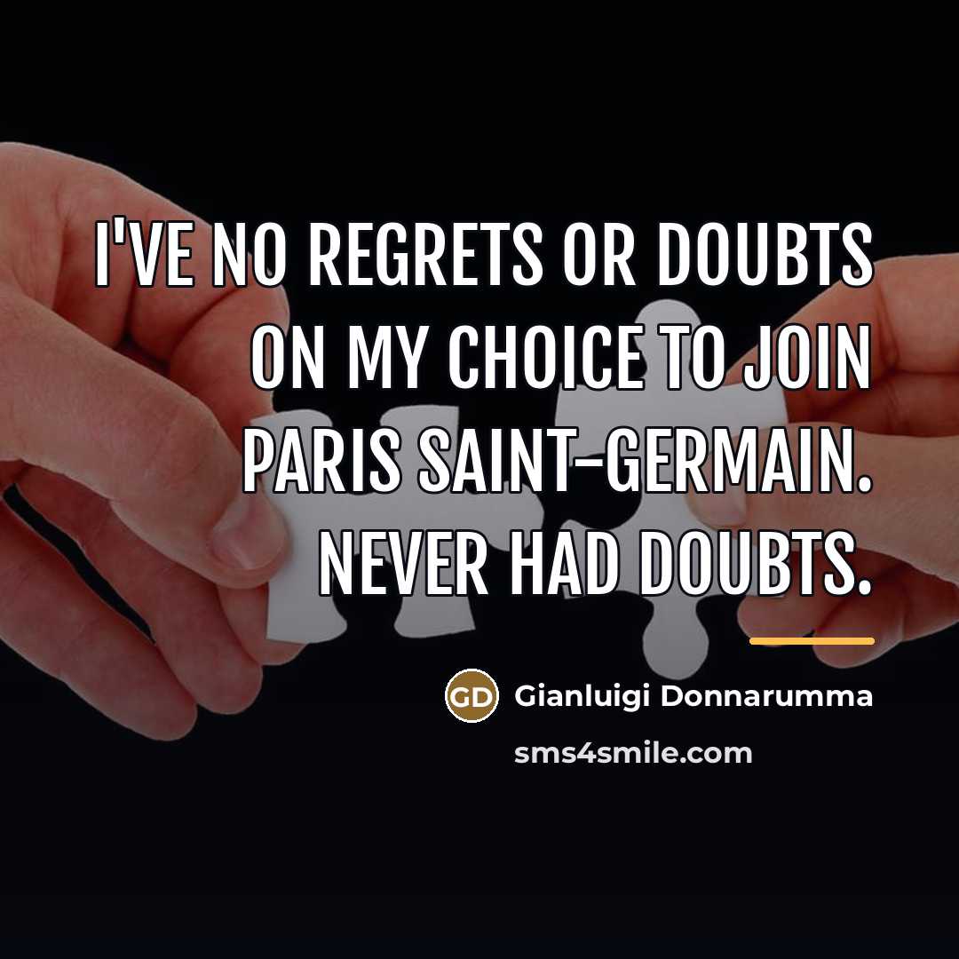 “I've no regrets or doubts on my choice to join…” quote by Gianluigi Donnarumma
