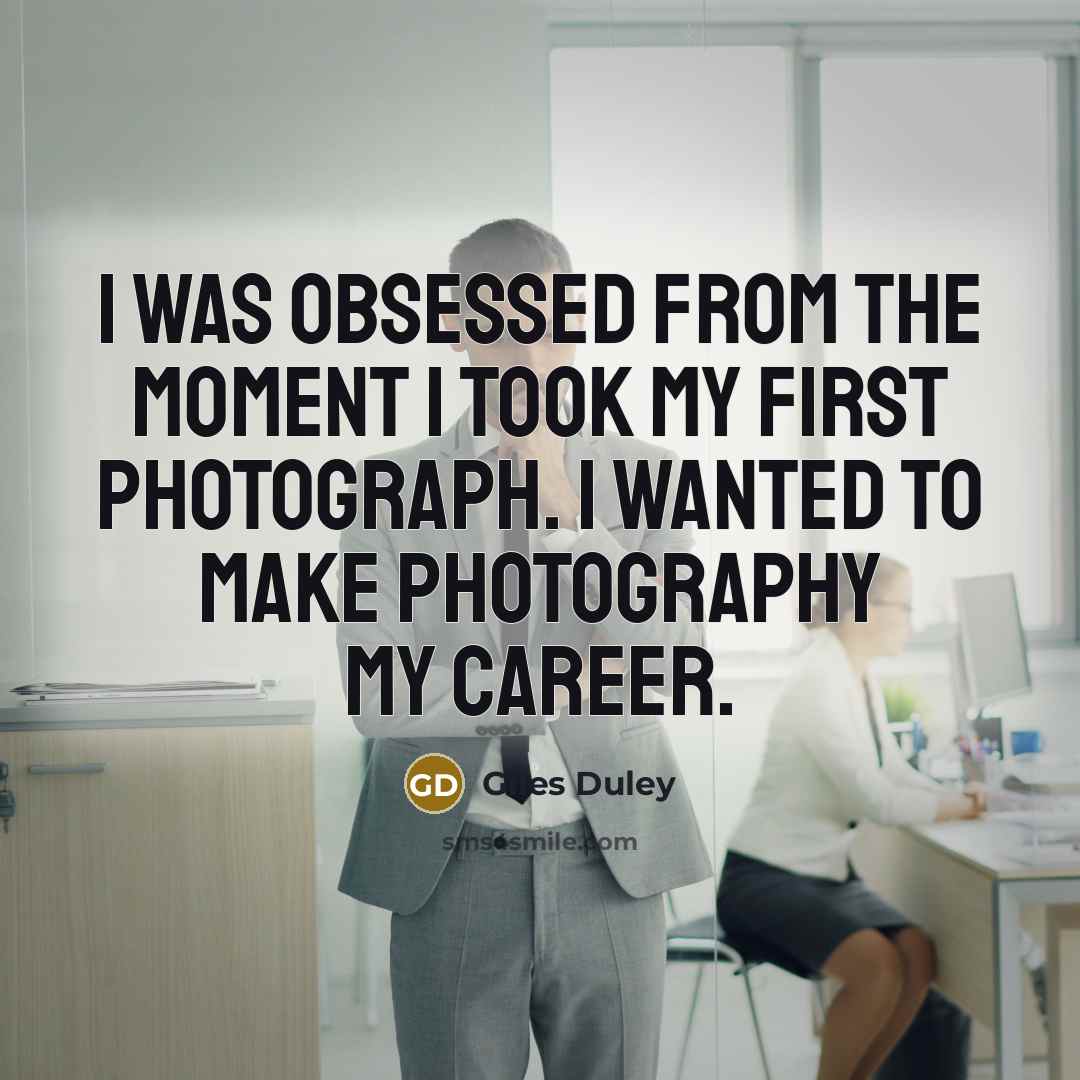 “I was obsessed from the moment I took my first…” quote by Giles Duley