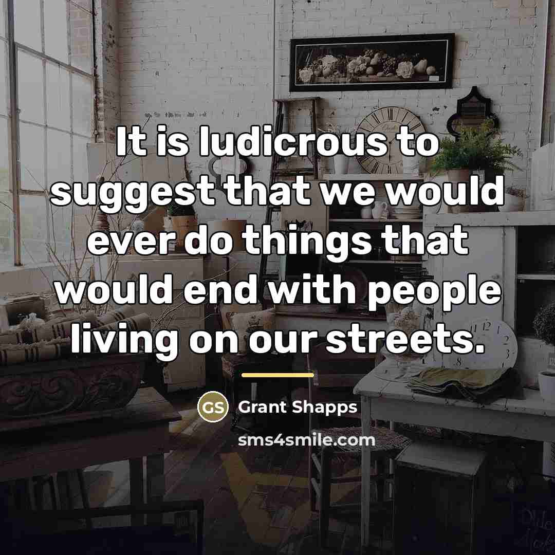 “It is ludicrous to suggest that we would ever do…” quote by Grant Shapps