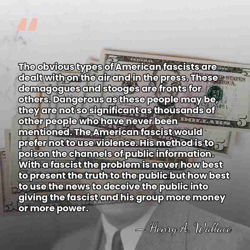 The obvious types of American fascists are dealt with on the air&hellip; - Henry A. Wallace