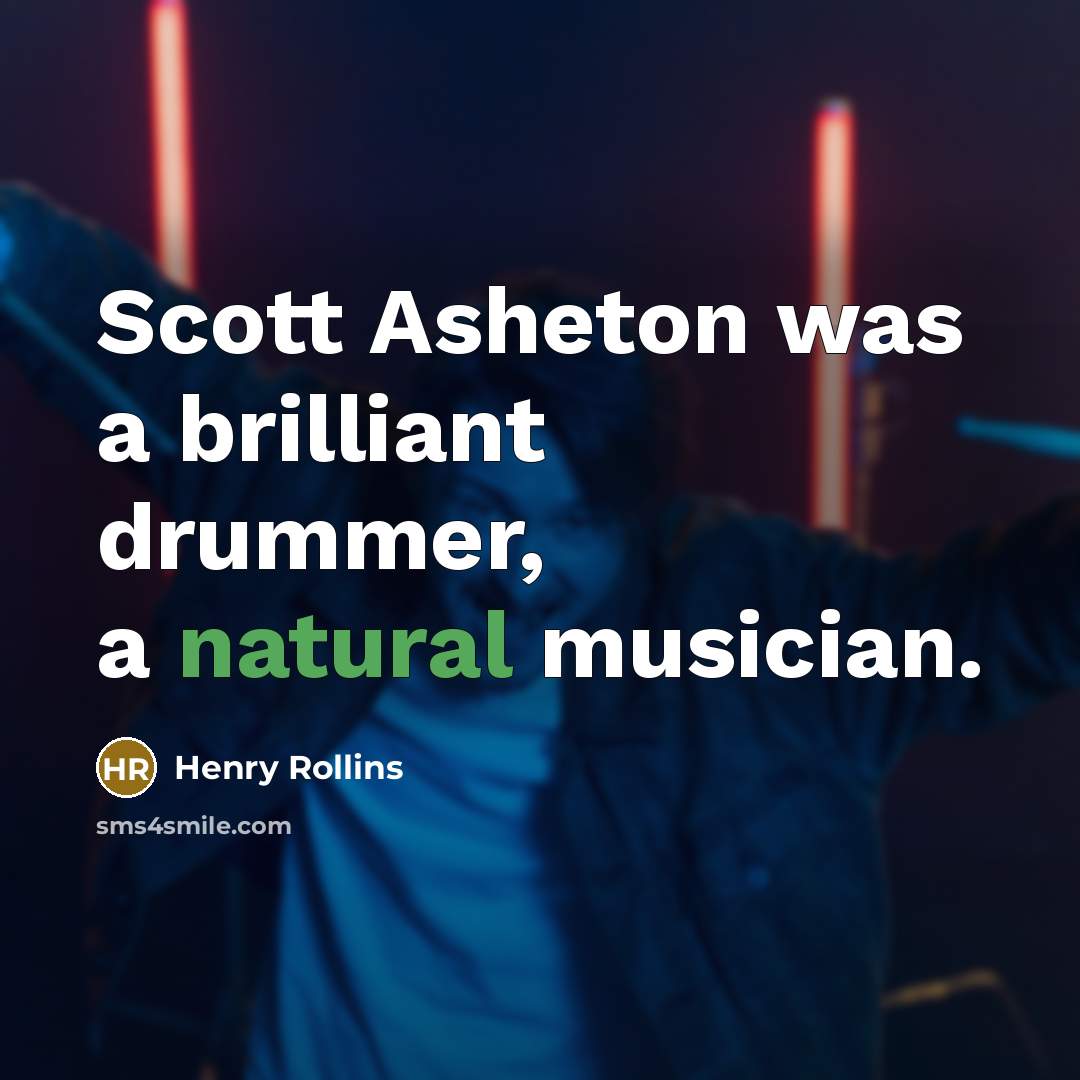 “Scott Asheton was a brilliant drummer, a natural musician.…” quote by Henry Rollins