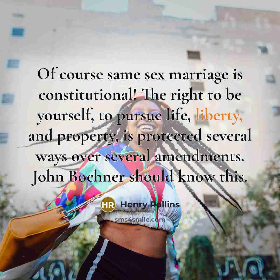 “Of course same sex marriage is constitutional! The right to…” quote by Henry Rollins