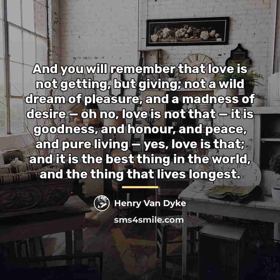 “And you will remember that love is not getting, but…” quote by Henry Van Dyke