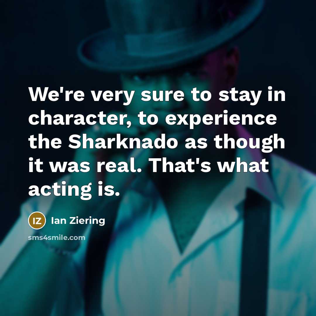 “We're very sure to stay in character, to experience the…” quote by Ian Ziering