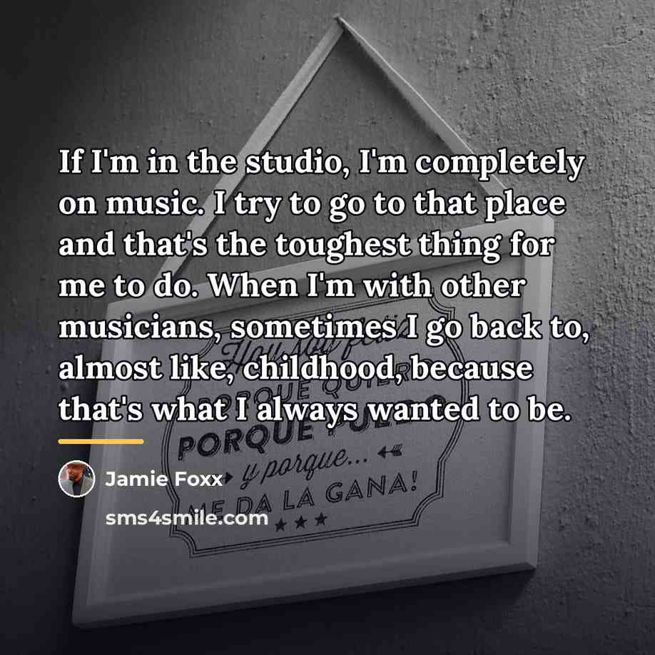 “If I'm in the studio, I'm completely on music. I…” quote by Jamie Foxx