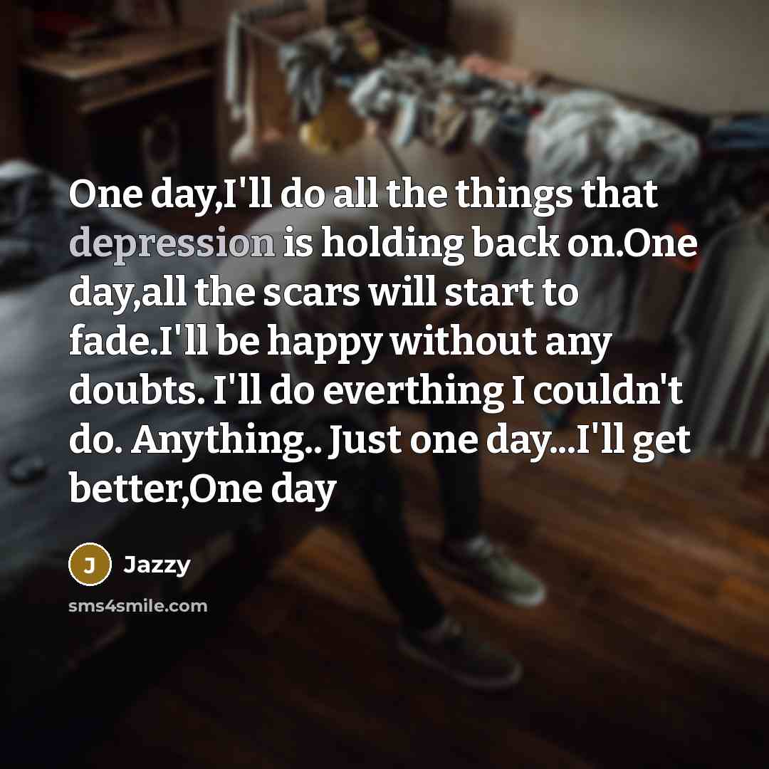 “One day,I'll do all the things that depression is holding…” quote by Jazzy