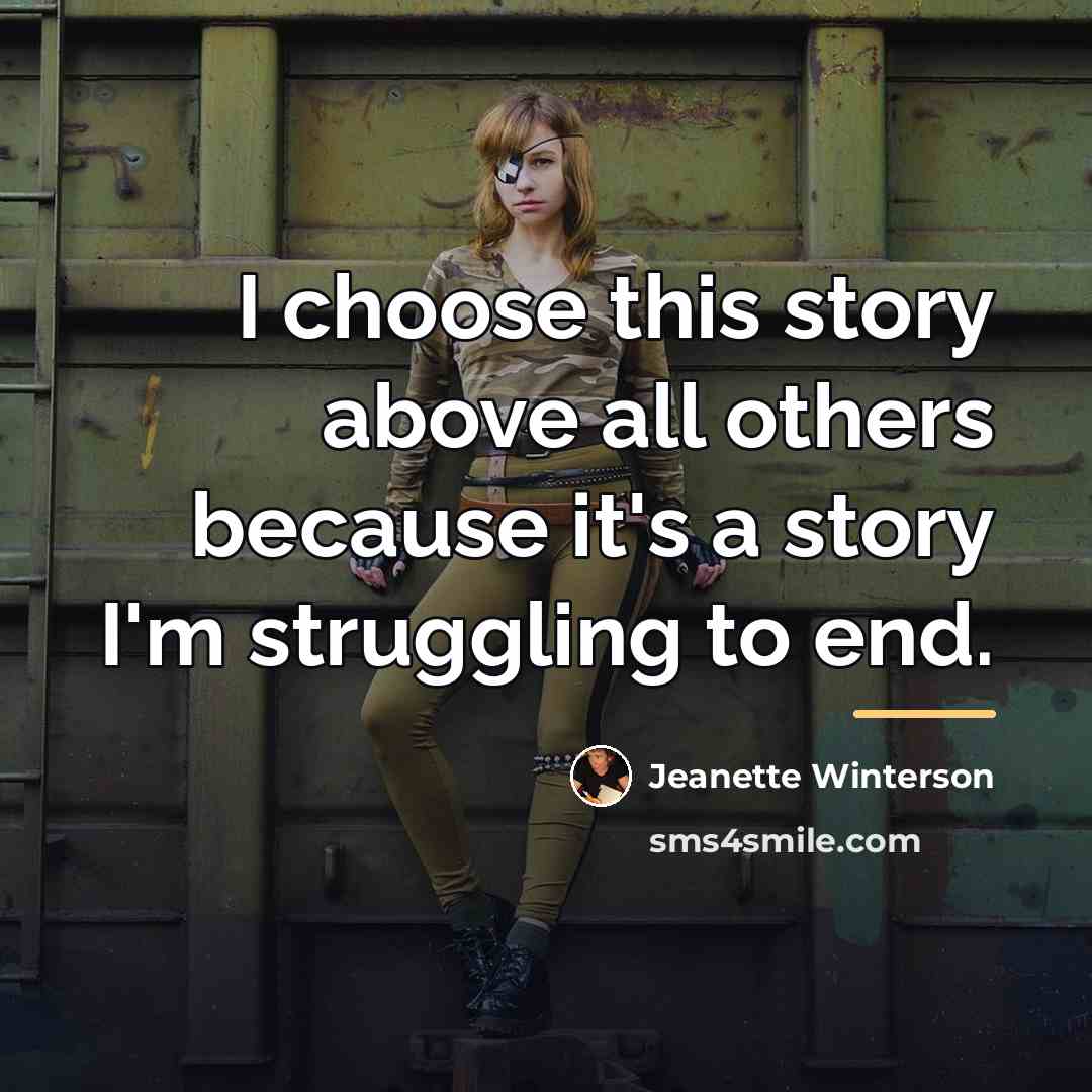 “I choose this story above all others because it's a…” quote by Jeanette Winterson