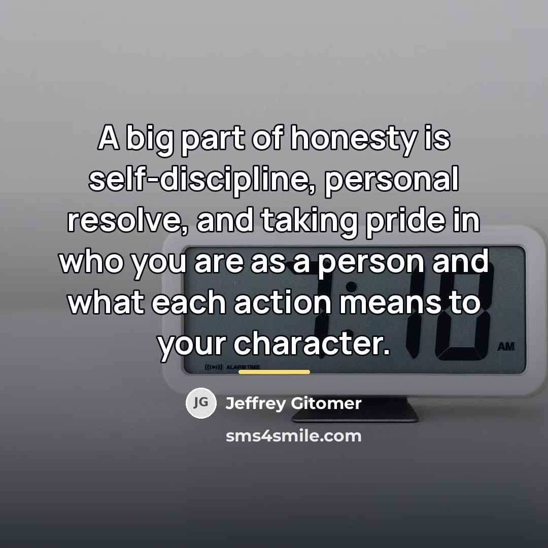 “A big part of honesty is self-discipline, personal resolve, and…” quote by Jeffrey Gitomer