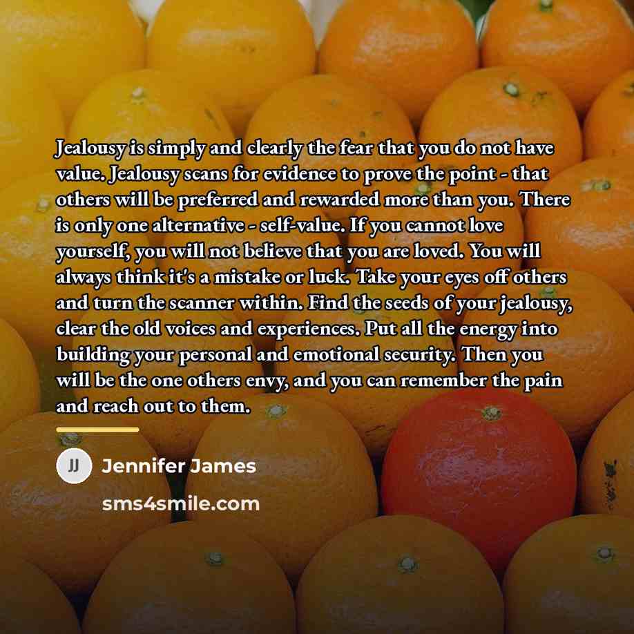 “Jealousy is simply and clearly the fear that you do…” quote by Jennifer James