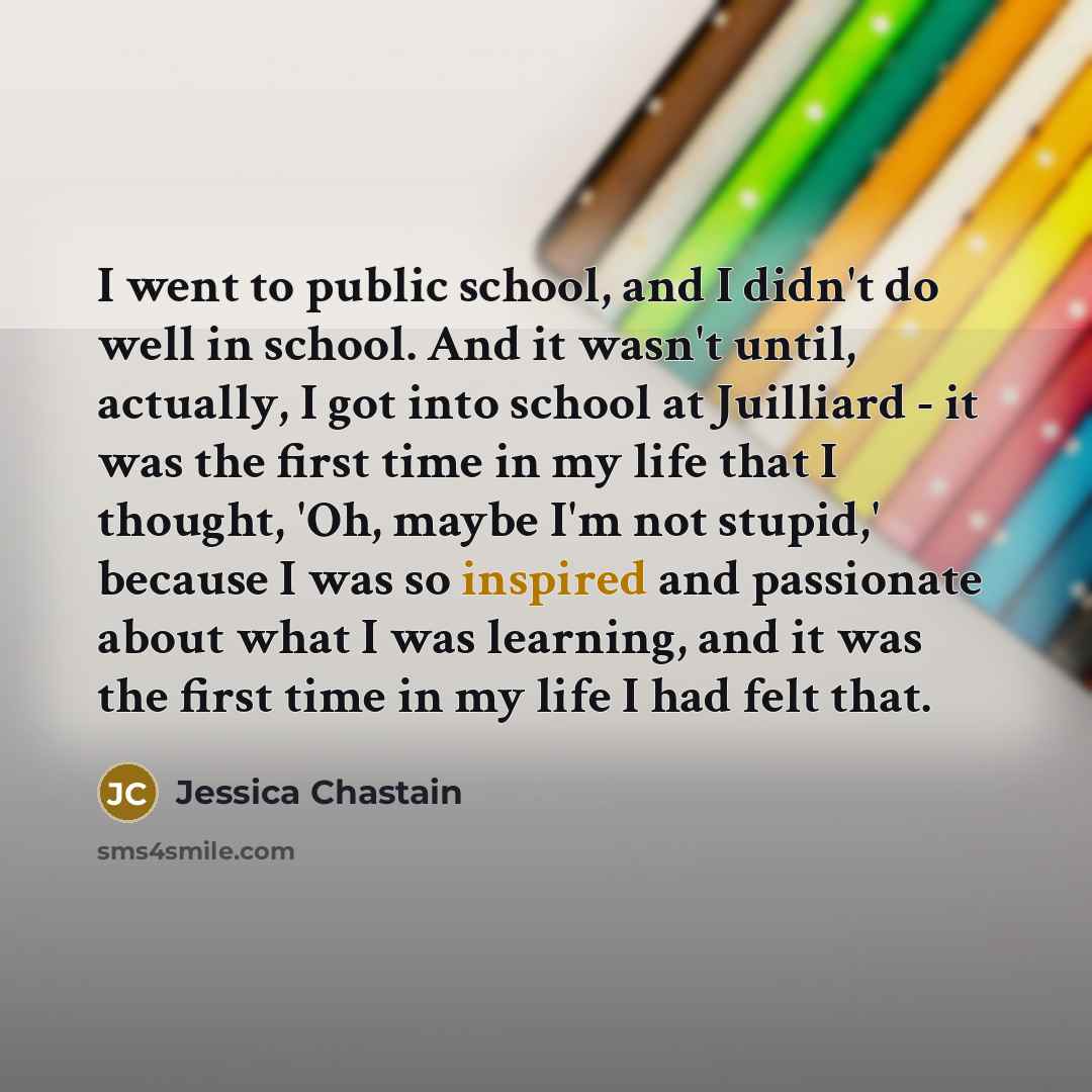 “I went to public school, and I didn't do well…” quote by Jessica Chastain