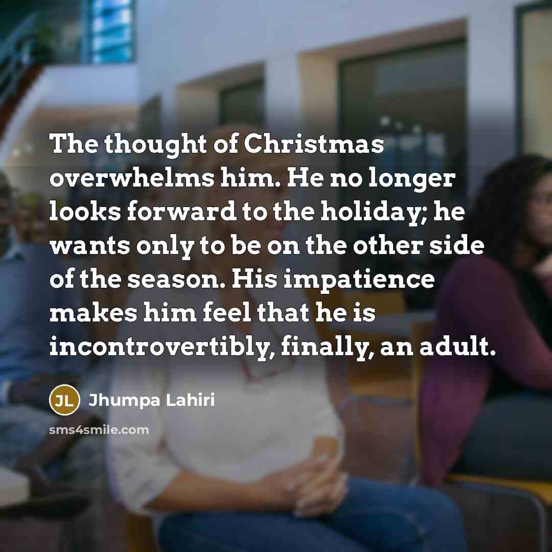 “The thought of Christmas overwhelms him. He no longer looks…” quote by Jhumpa Lahiri