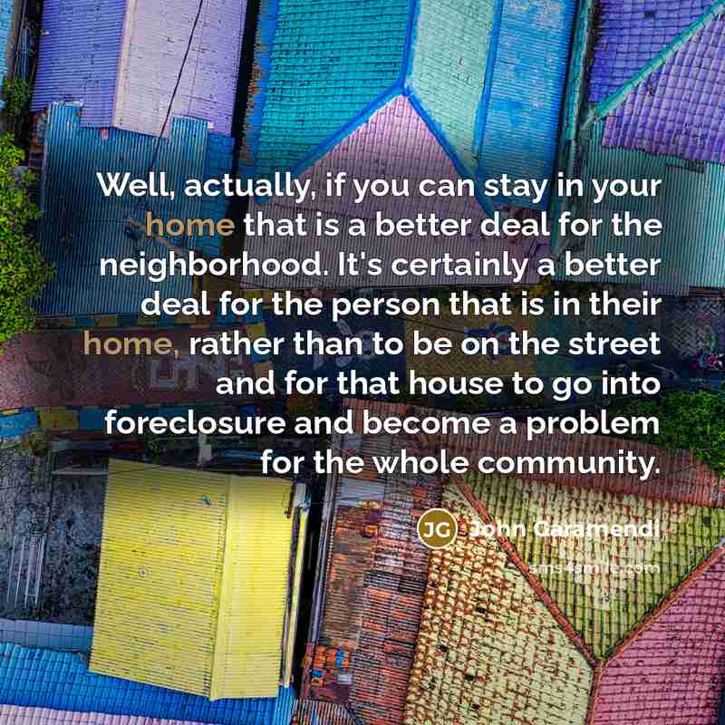 “Well, actually, if you can stay in your home that…” quote by John Garamendi
