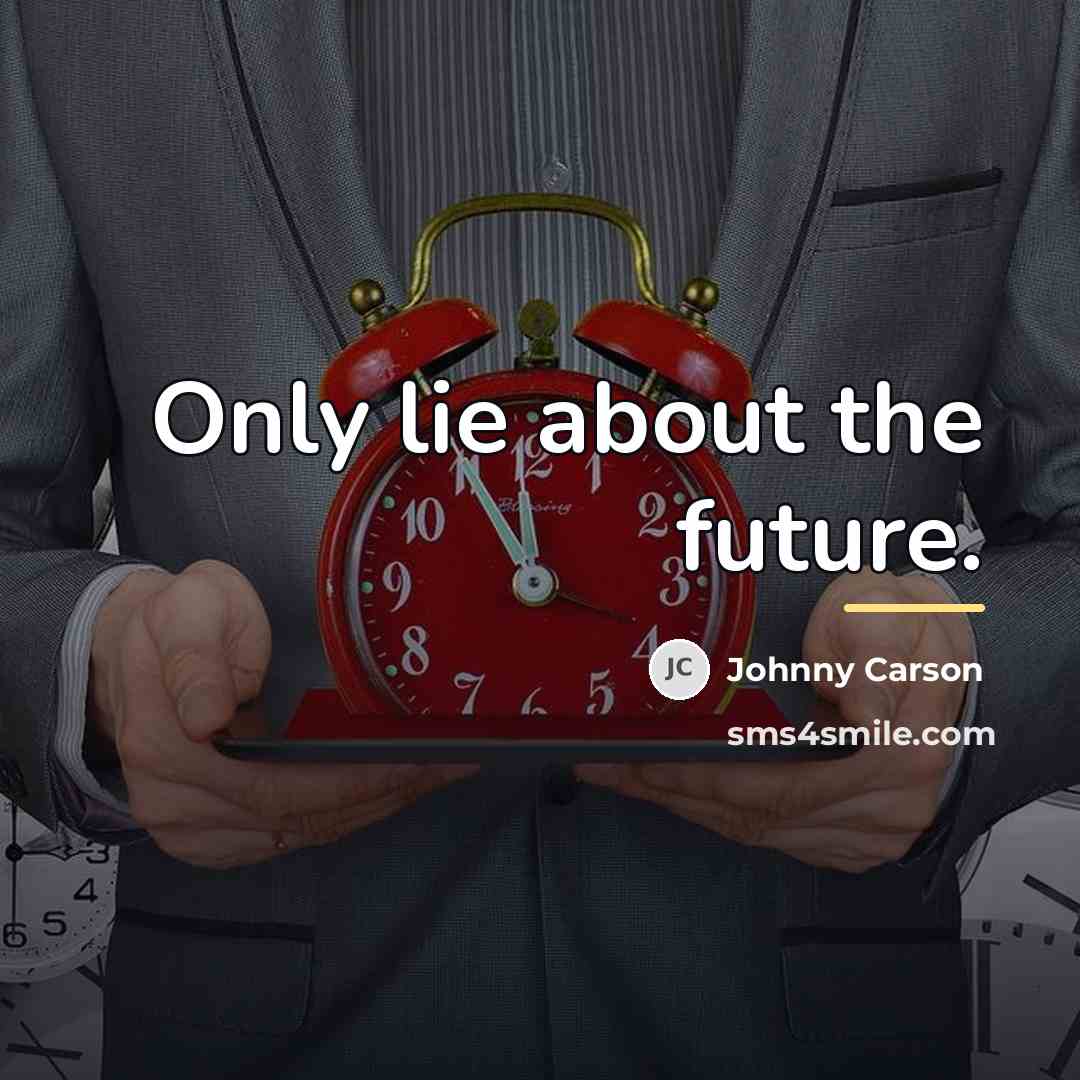 “Only lie about the future.…” quote by Johnny Carson
