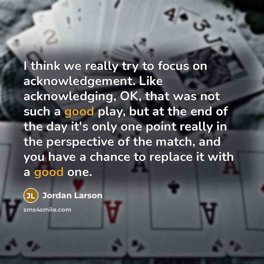 “I think we really try to focus on acknowledgement. Like…” quote by Jordan Larson