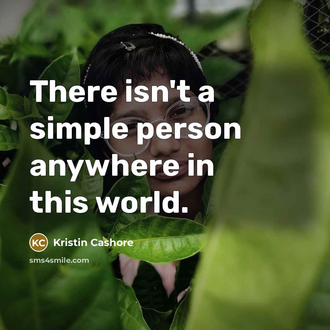 “There isn't a simple person anywhere in this world.…” quote by Kristin Cashore