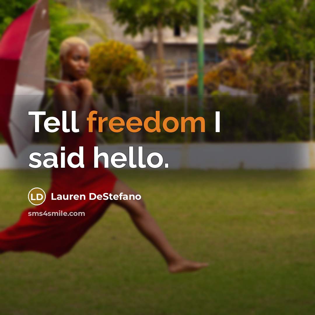 “Tell freedom I said hello.…” quote by Lauren DeStefano