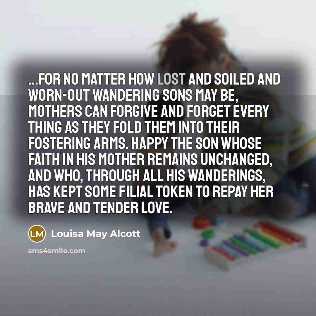 “for no matter how lost and soiled and worn-out wandering…” quote by Louisa May Alcott