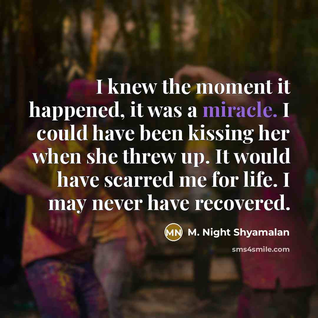 “I knew the moment it happened, it was a miracle.…” quote by M. Night Shyamalan