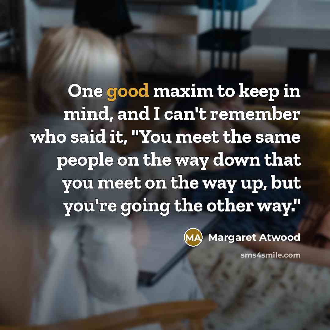“One good maxim to keep in mind, and I can't…” quote by Margaret Atwood