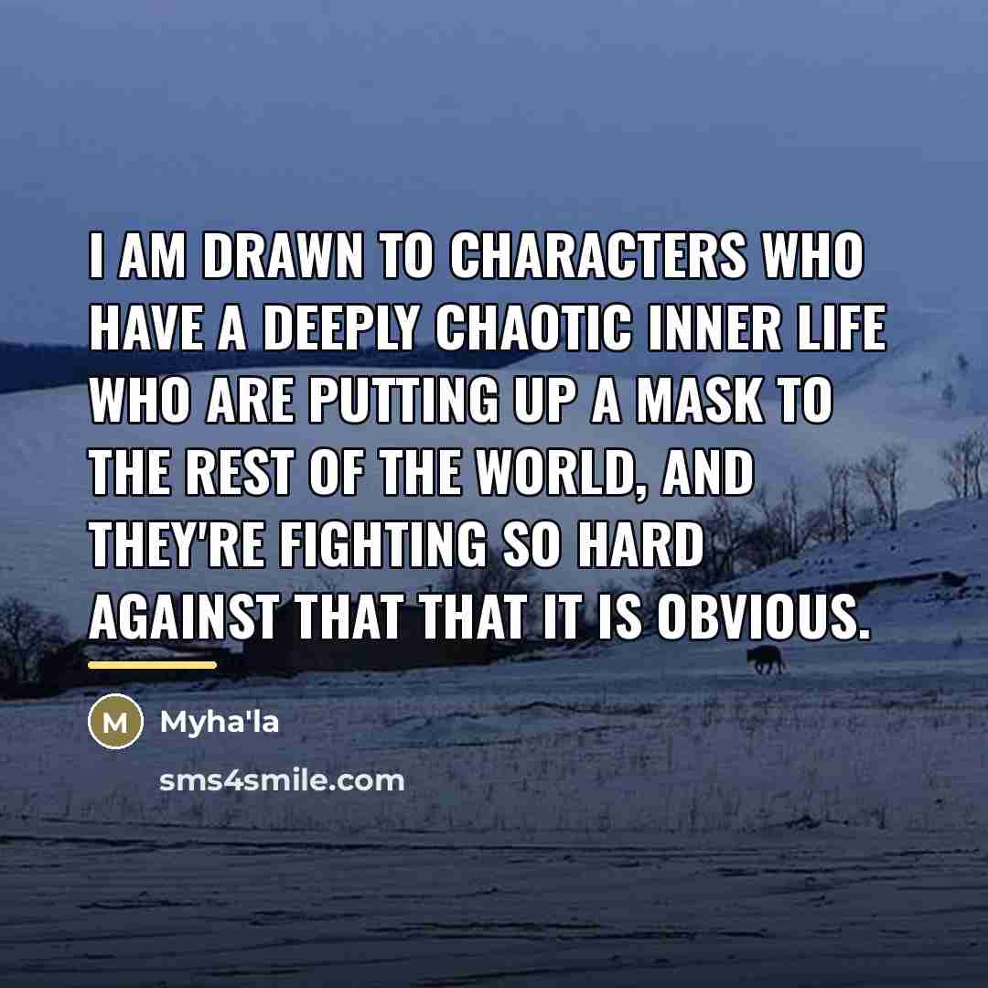 “I am drawn to characters who have a deeply chaotic…” quote by Myha'la