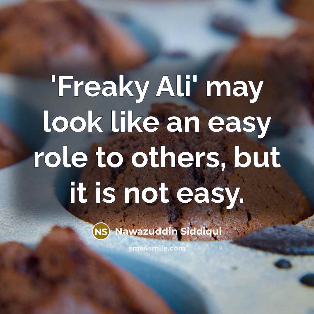 “'Freaky Ali' may look like an easy role to others,…” quote by Nawazuddin Siddiqui
