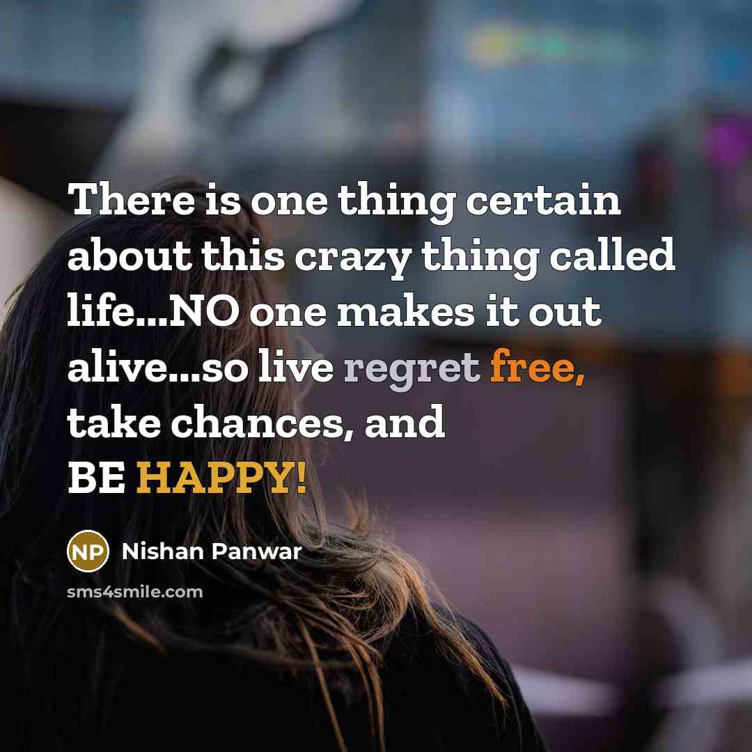 “There is one thing certain about this crazy thing called…” quote by Nishan Panwar