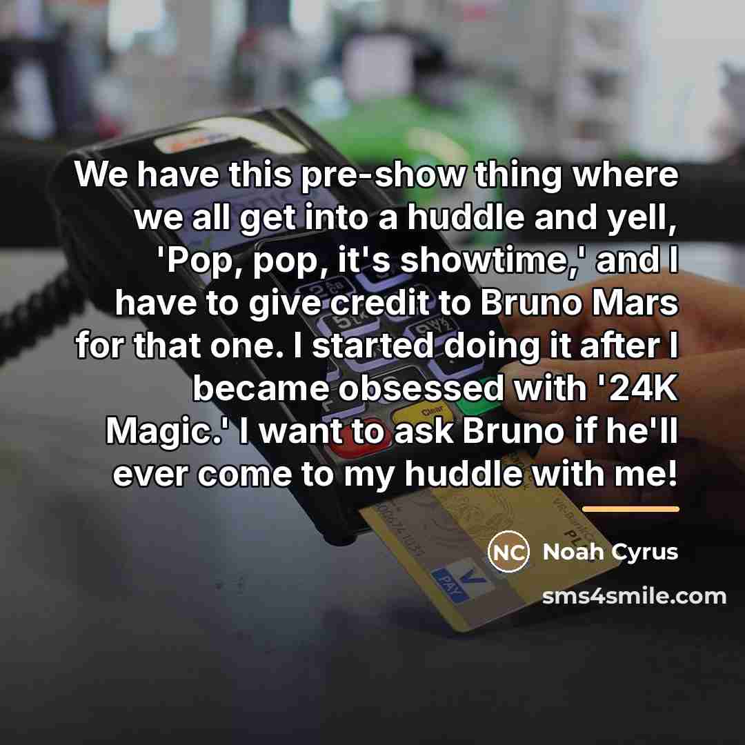 “We have this pre-show thing where we all get into…” quote by Noah Cyrus