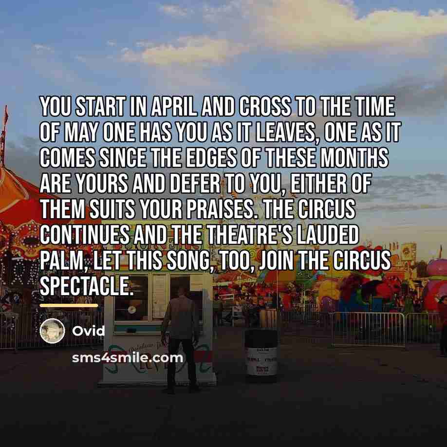 “You start in April and cross to the time of…” quote by Ovid