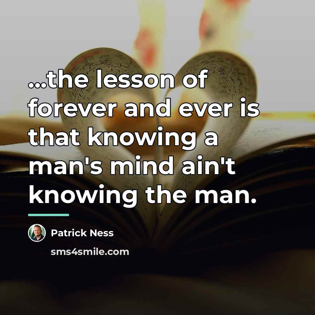 “...the lesson of forever and ever is that knowing a…” quote by Patrick Ness
