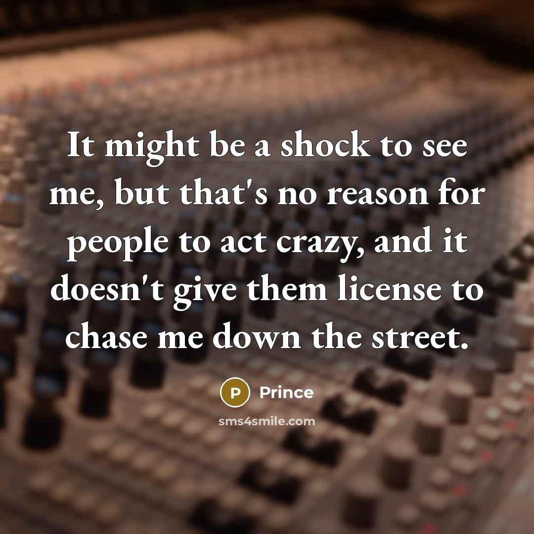 “It might be a shock to see me, but that's…” quote by Prince