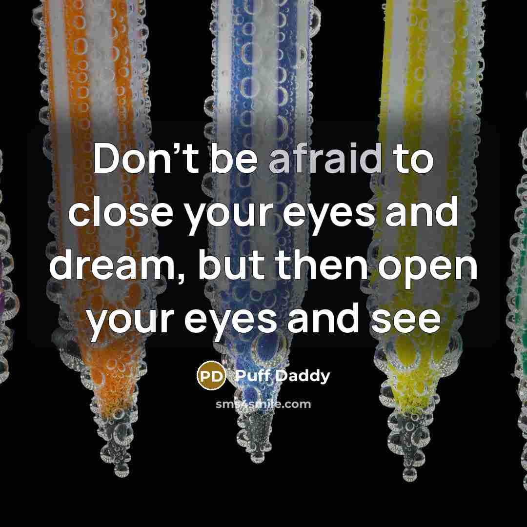“Don't be afraid to close your eyes and dream, but…” quote by Puff Daddy