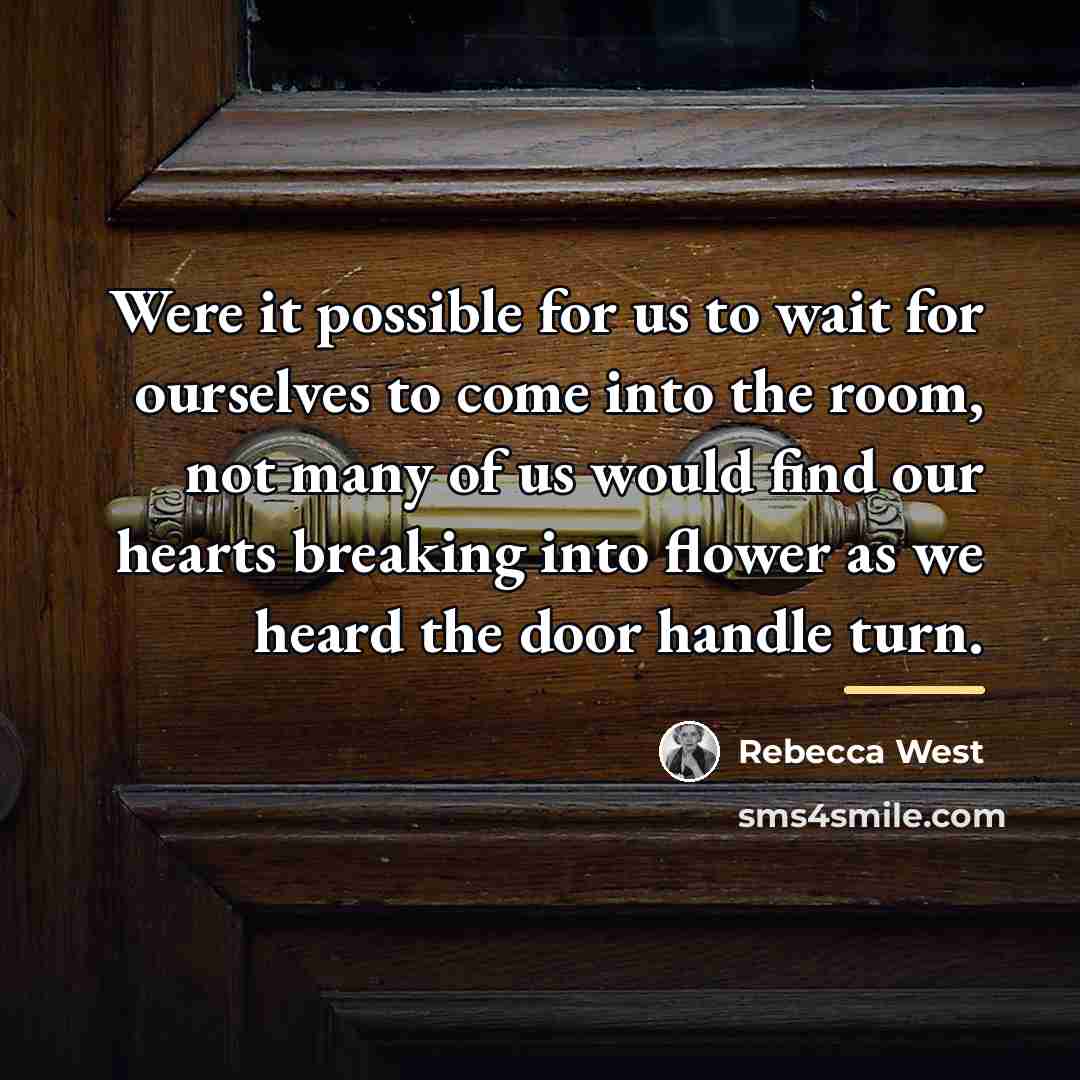 “Were it possible for us to wait for ourselves to…” quote by Rebecca West