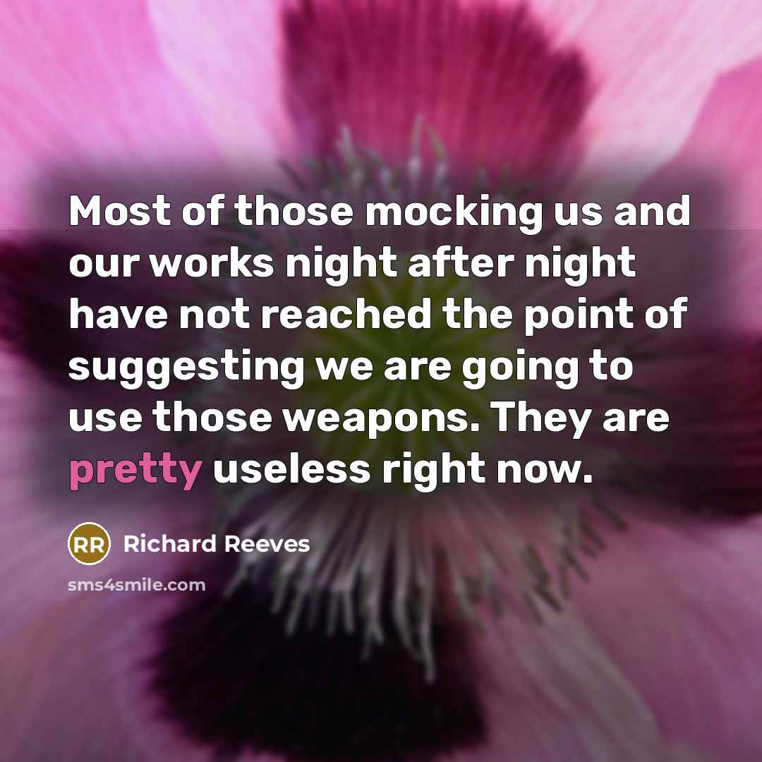 “Most of those mocking us and our works night after…” quote by Richard Reeves