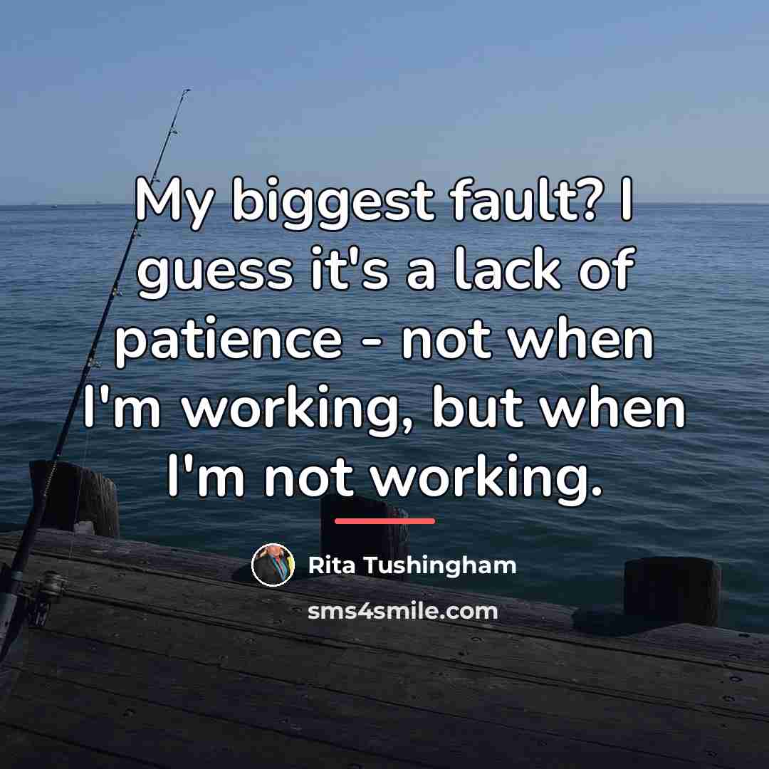 “My biggest fault? I guess it's a lack of patience…” quote by Rita Tushingham