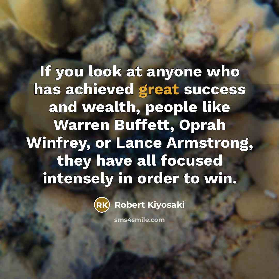 “If you look at anyone who has achieved great success…” quote by Robert Kiyosaki