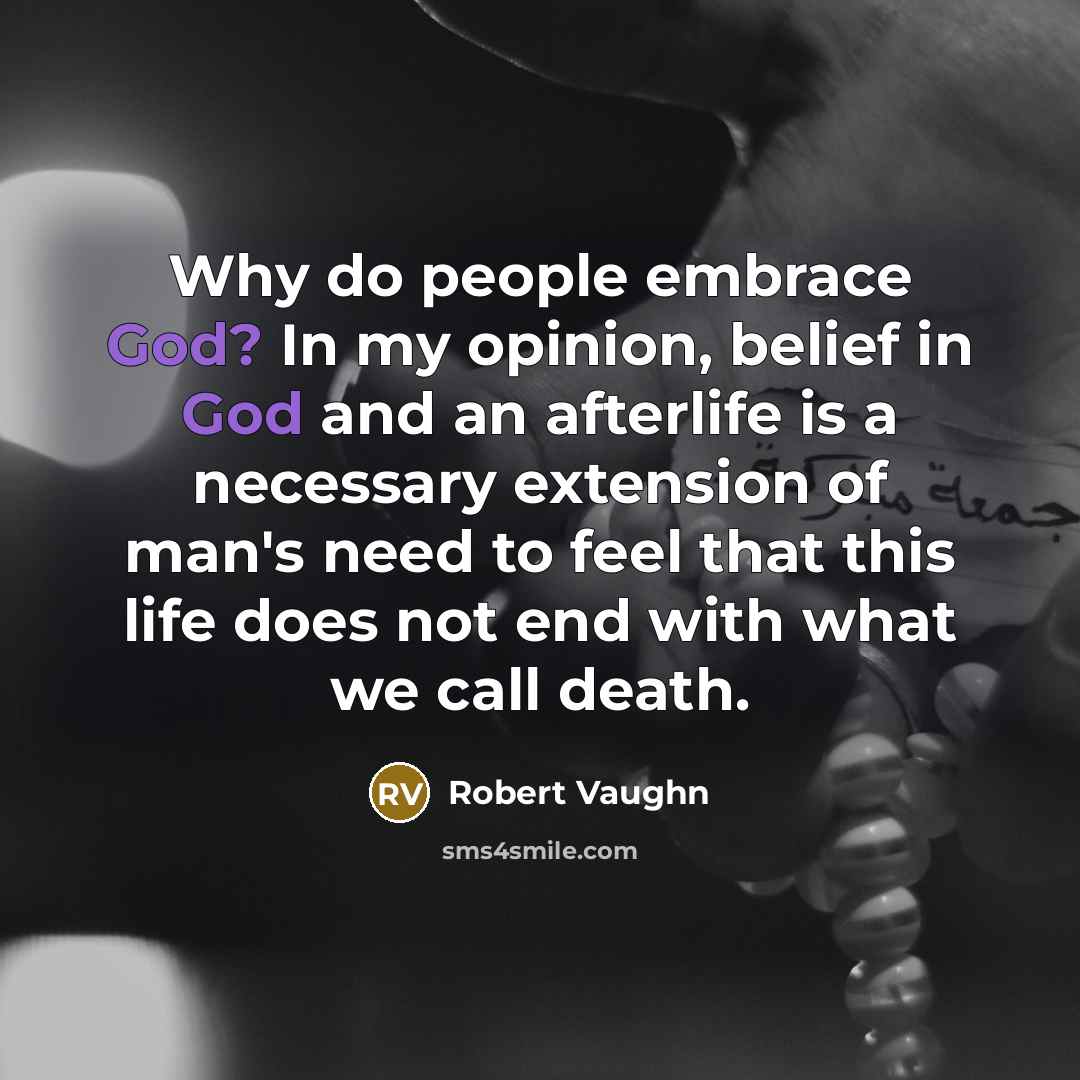 “Why do people embrace God? In my opinion, belief in…” quote by Robert Vaughn