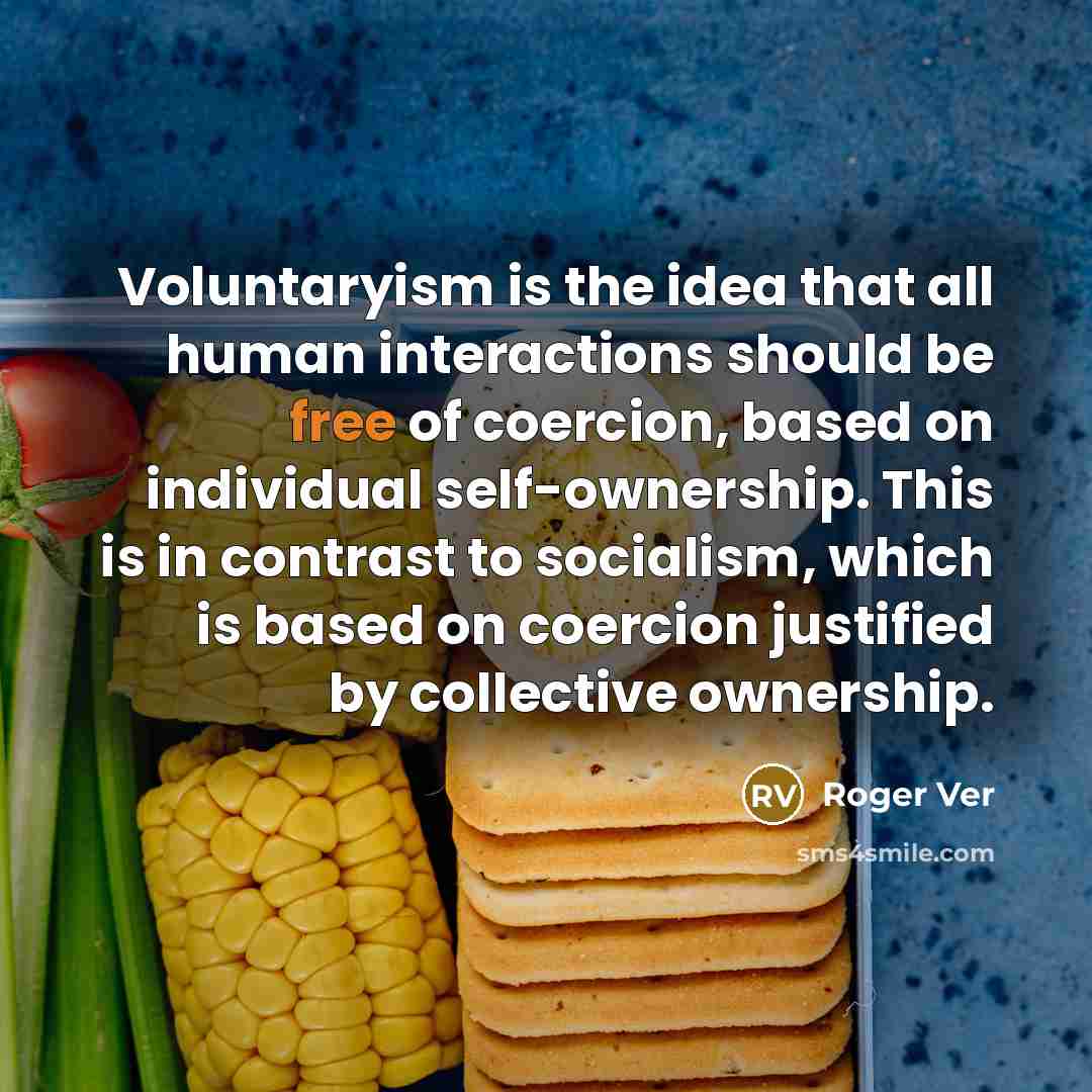 “Voluntaryism is the idea that all human interactions should be…” quote by Roger Ver