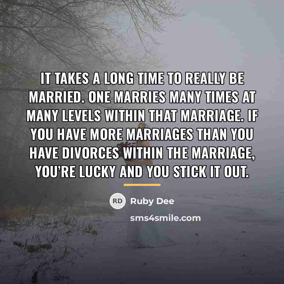 “It takes a long time to really be married. One…” quote by Ruby Dee